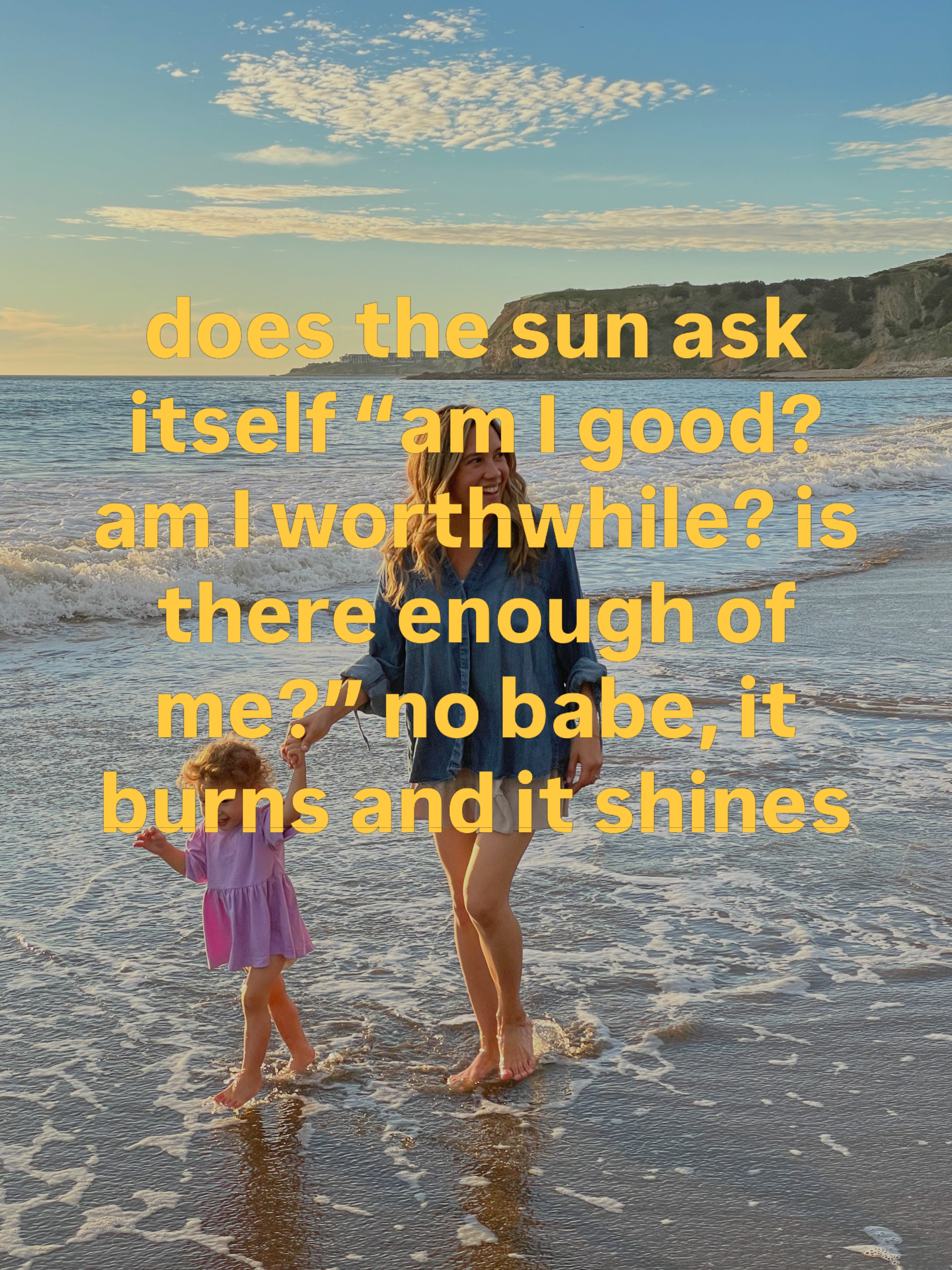you are the sun + don’t you forget it! 🌞